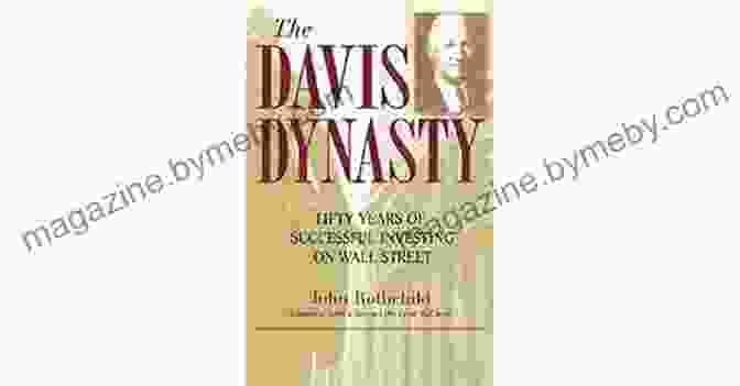 50 Years Of Successful Investing On Wall Street Book Cover The Davis Dynasty: Fifty Years Of Successful Investing On Wall Street