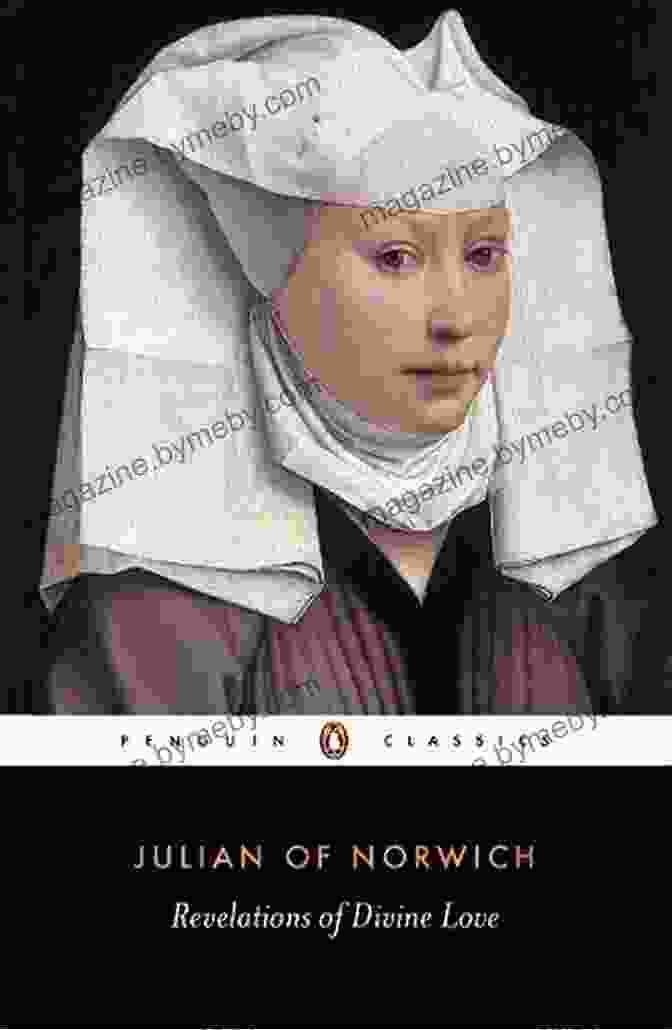 A Depiction Of Julian Of Norwich, A Medieval Mystic And Author Of 'Revelations Of Divine Love' Revelations Of Divine Love (Oxford World S Classics)