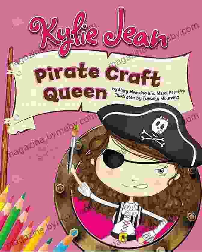 A Portrait Of Kylie Jean, The Pirate Craft Queen, With A Parrot On Her Shoulder And A Treasure Chest Full Of Craft Supplies Kylie Jean Pirate Craft Queen (Kylie Jean Craft Queen)