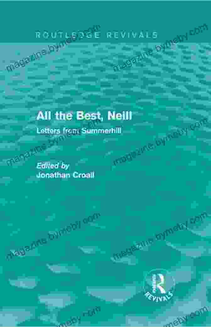 All The Best Neill Routledge Revivals Book Cover With Vibrant Colors And Intriguing Imagery All The Best Neill (Routledge Revivals): Letters From Summerhill