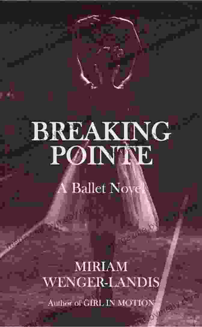 Book Cover Of Breaking Pointe By Miriam Wenger Landis Breaking Pointe Miriam Wenger Landis