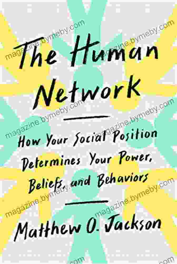 Book Cover Of 'How Your Social Position Determines Your Power Beliefs And Behaviors' The Human Network: How Your Social Position Determines Your Power Beliefs And Behaviors