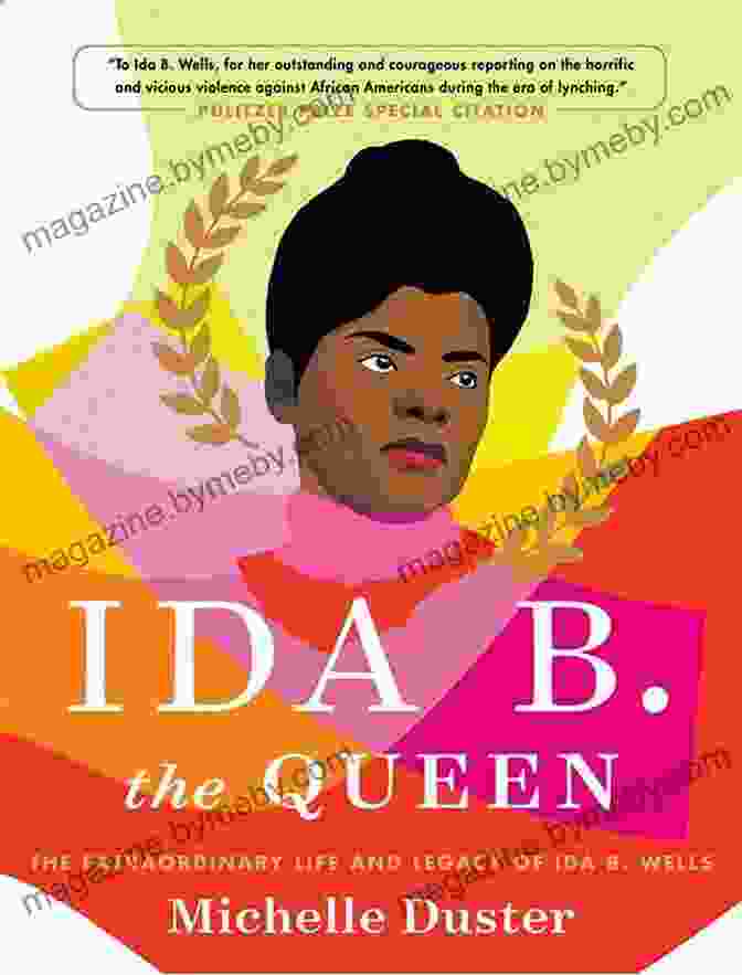 Book Cover Of 'Ida The Queen' By Michelle Duster Ida B The Queen: The Extraordinary Life And Legacy Of Ida B Wells