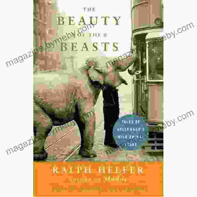 Book Cover Of Tales Of Hollywood Wild Animal Stars The Beauty Of The Beasts: Tales Of Hollywood S Wild Animal Stars