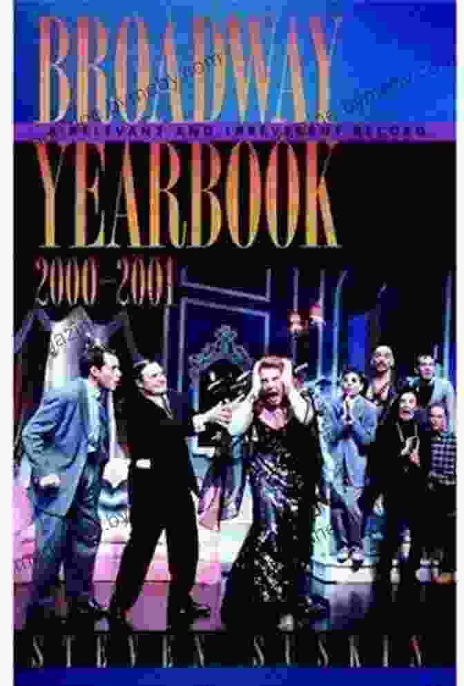 Broadway Yearbook 2000 2001 As A Gift Broadway Yearbook 2000 2001: A Relevant And Irreverent Record