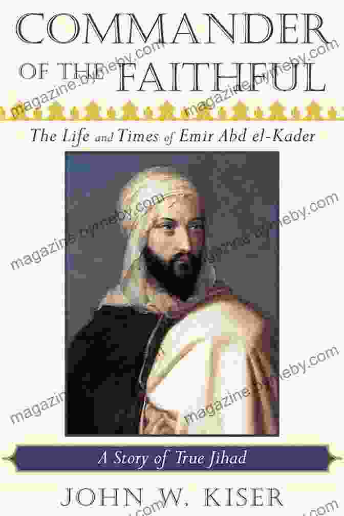 Commander Of The Faithful Book Cover Commander Of The Faithful: The Life And Times Of Emir Abd El Kader (1808 1883)