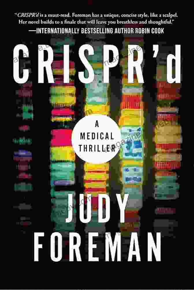 CRISPR Medical Thriller By Judy Foreman CRISPR D: A Medical Thriller Judy Foreman