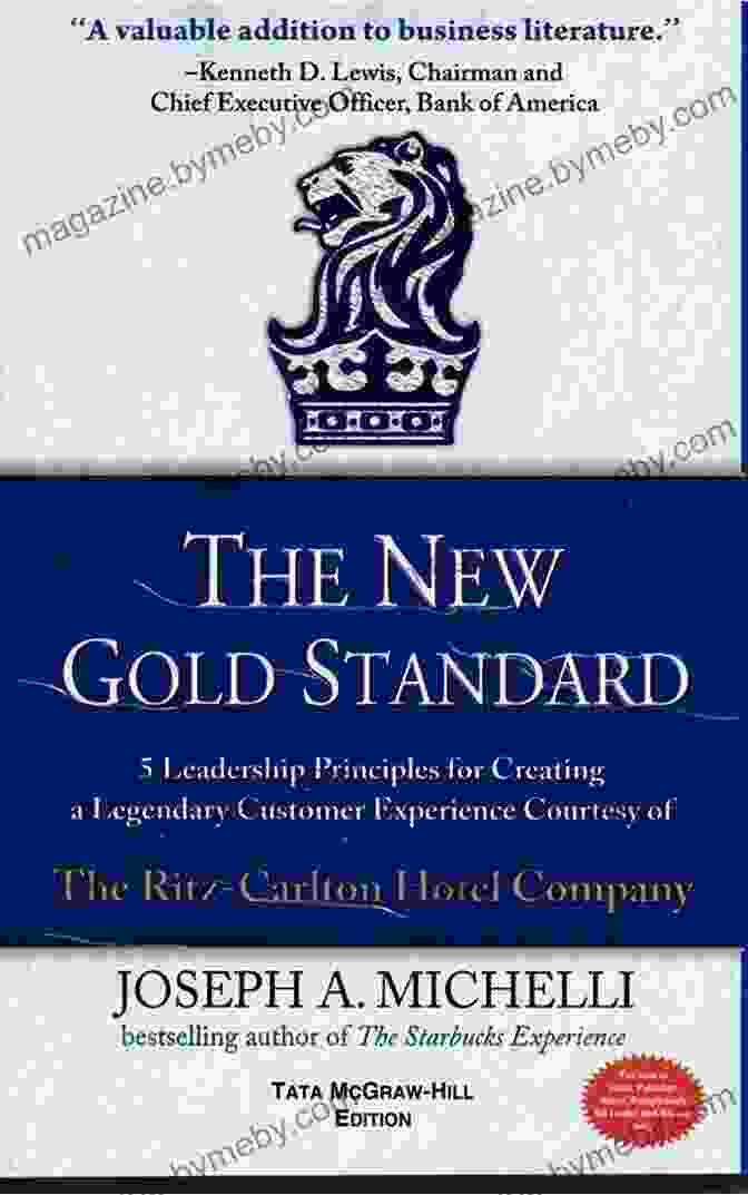 Customer Centricity The New Gold Standard: 5 Leadership Principles For Creating A Legendary Customer Experience Courtesy Of The Ritz Carlton Hotel Company