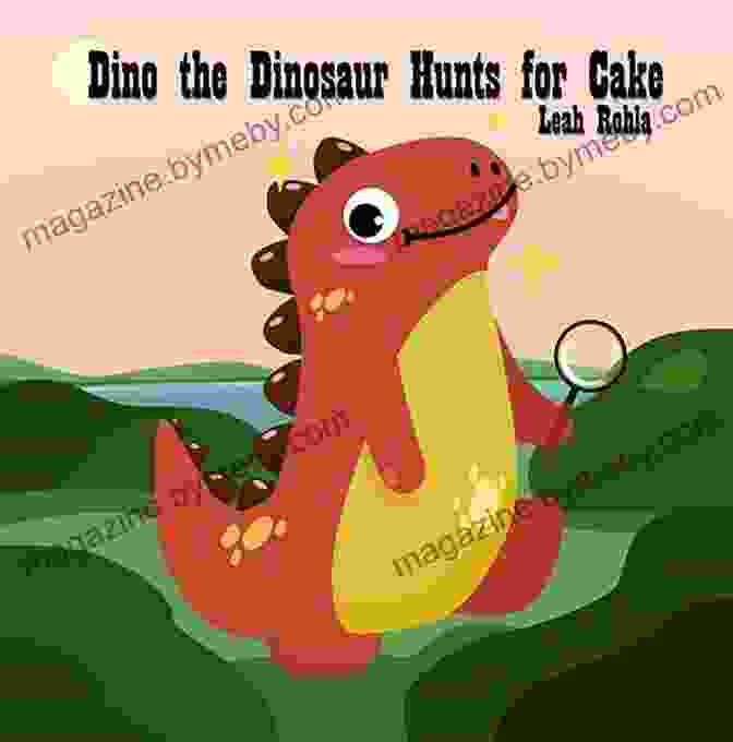 Dino The Dinosaur Hunts For Cake Book Cover Dino The Dinosaur Hunts For Cake