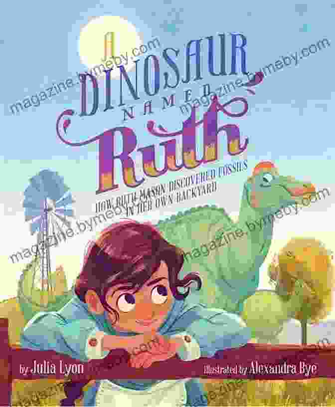 Dinosaur Named Ruth A Dinosaur Named Ruth: How Ruth Mason Discovered Fossils In Her Own Backyard