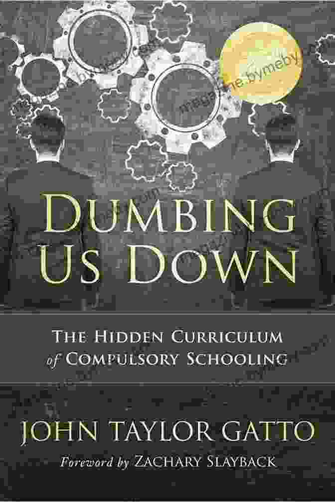 Dumbing Us Down 25th Anniversary Edition Dumbing Us Down 25th Anniversary Edition: The Hidden Curriculum Of Compulsory Schooling