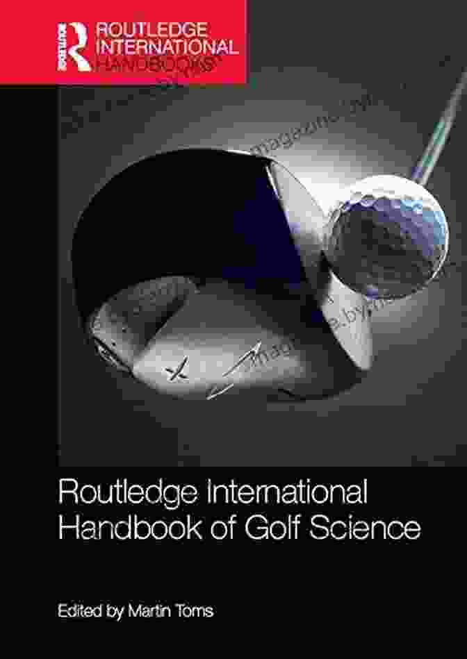 Equipment And Technology Routledge International Handbook Of Golf Science (Routledge International Handbooks)