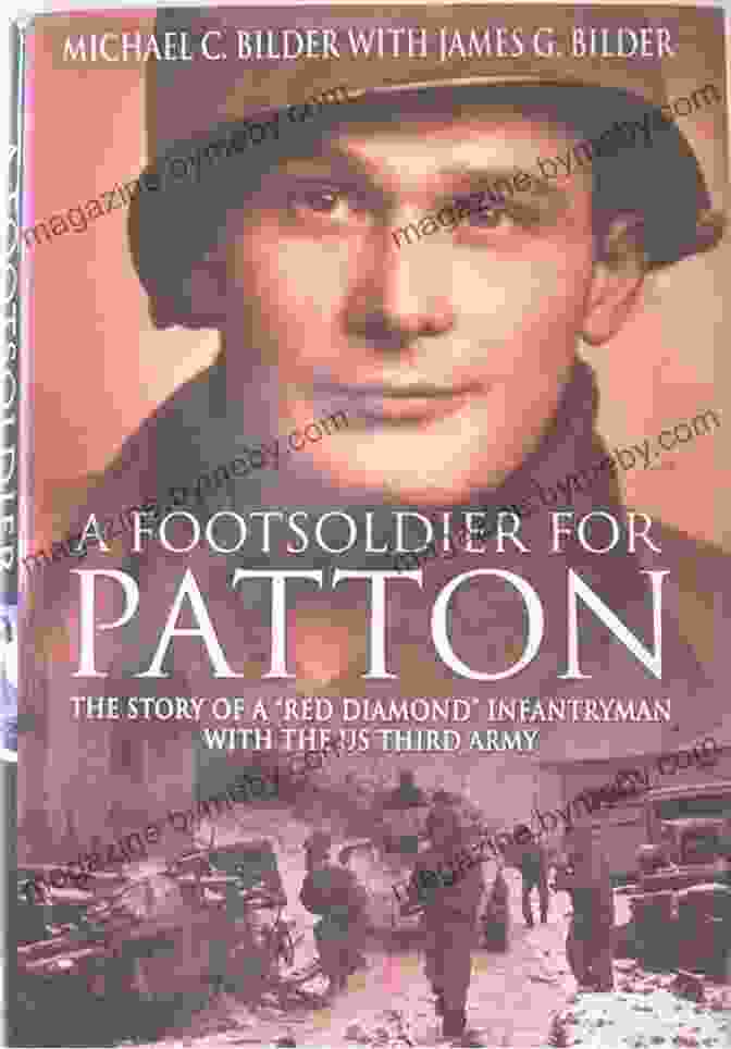 Foot Soldier For Patton Book Cover A Foot Soldier For Patton: The Story Of A Red Diamond Infantryman With The US Third Army