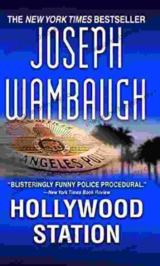 Hollywood Station Novel By Joseph Wambaugh A Riveting Crime Thriller Hollywood Station: A Novel Joseph Wambaugh