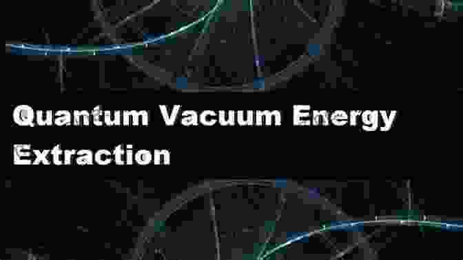 Illustration Of Quantum Vacuum And Its Potential For Energy Extraction Faster Than Light: Warp Drive And Quantum Vacuum Power (Lost Science)