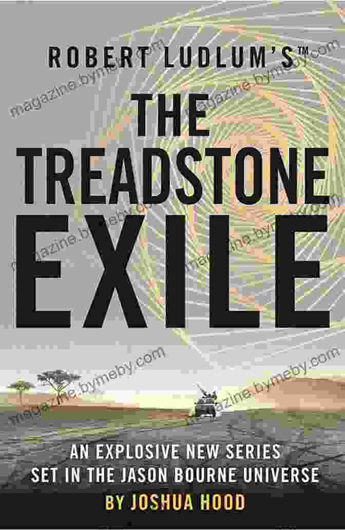 Jason Bourne, The Enigmatic Protagonist Of Robert Ludlum's The Treadstone Exile Robert Ludlum S The Treadstone Exile (A Treadstone Novel 2)