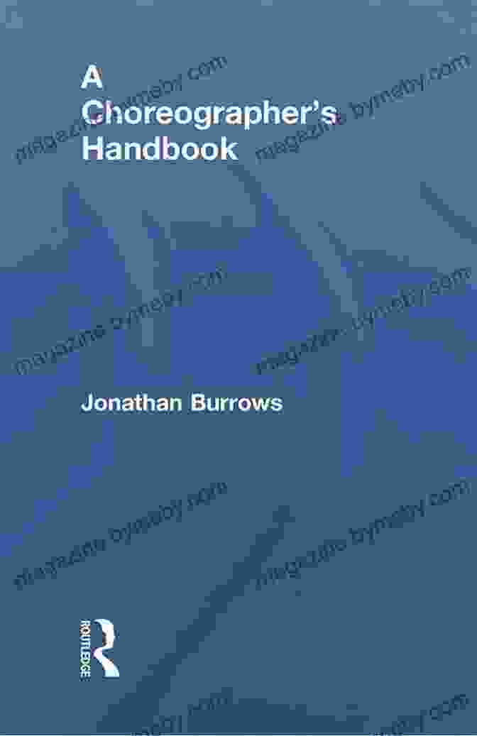 Jonathan Burrows' Choreographer Handbook Cover Featuring A Group Of Dancers In Movement A Choreographer S Handbook Jonathan Burrows