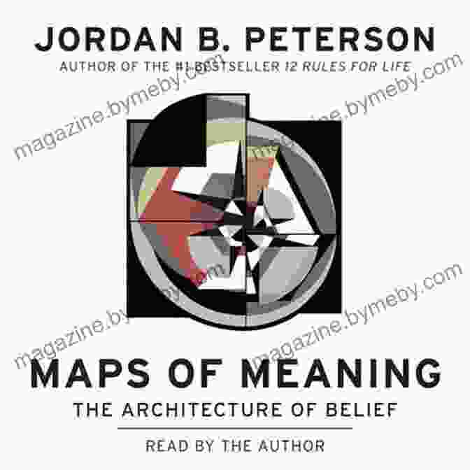 Maps Of Meaning: The Architecture Of Belief By Jordan Peterson Maps Of Meaning: The Architecture Of Belief