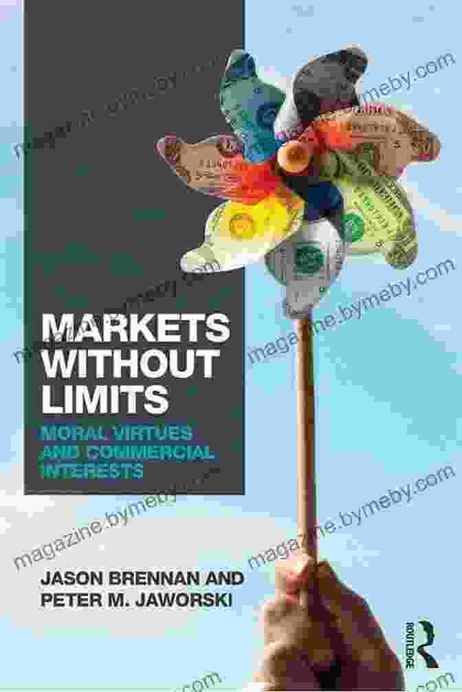 Markets Without Limits: Moral Virtues and Commercial Interests