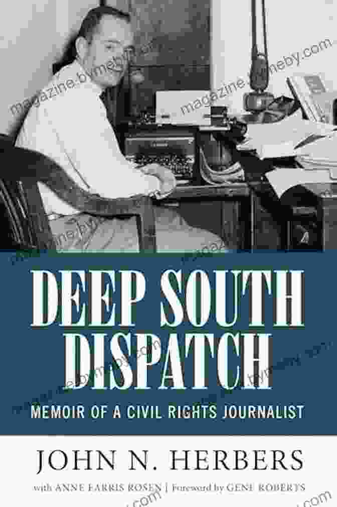 Memoir Of Civil Rights Journalist Willie Morris: A Journey Through Truth And Turbulence Deep South Dispatch: Memoir Of A Civil Rights Journalist (Willie Morris In Memoir And Biography)