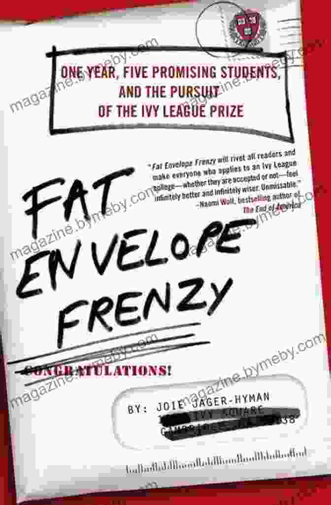 One Year, Five Promising Students And The Pursuit Of The Ivy League Prize Fat Envelope Frenzy: One Year Five Promising Students And The Pursuit Of The Ivy League Prize