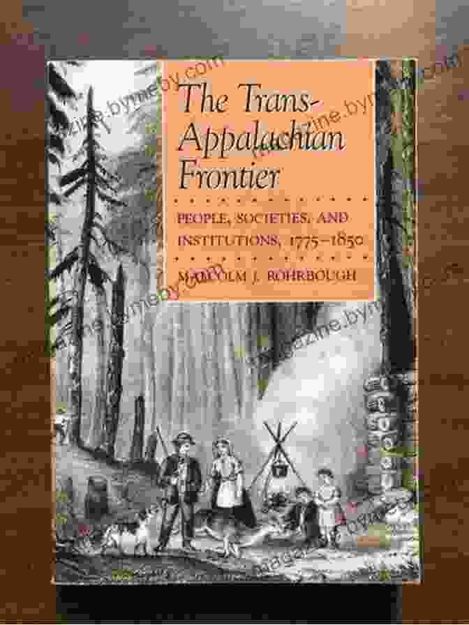 People Of The Trans Appalachian Frontier Tennessee Frontiers: Three Regions In Transition (A History Of The Trans Appalachian Frontier)