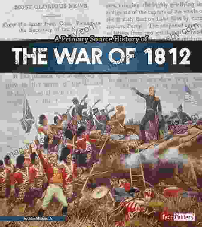 Primary Source History Of The War Of 1812 Book Cover A Primary Source History Of The War Of 1812