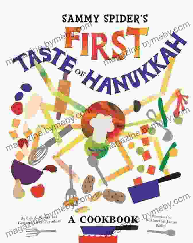 Sammy Spider First Taste Of Hanukkah Sammy Spider S First Taste Of Hanukkah: A Cookbook