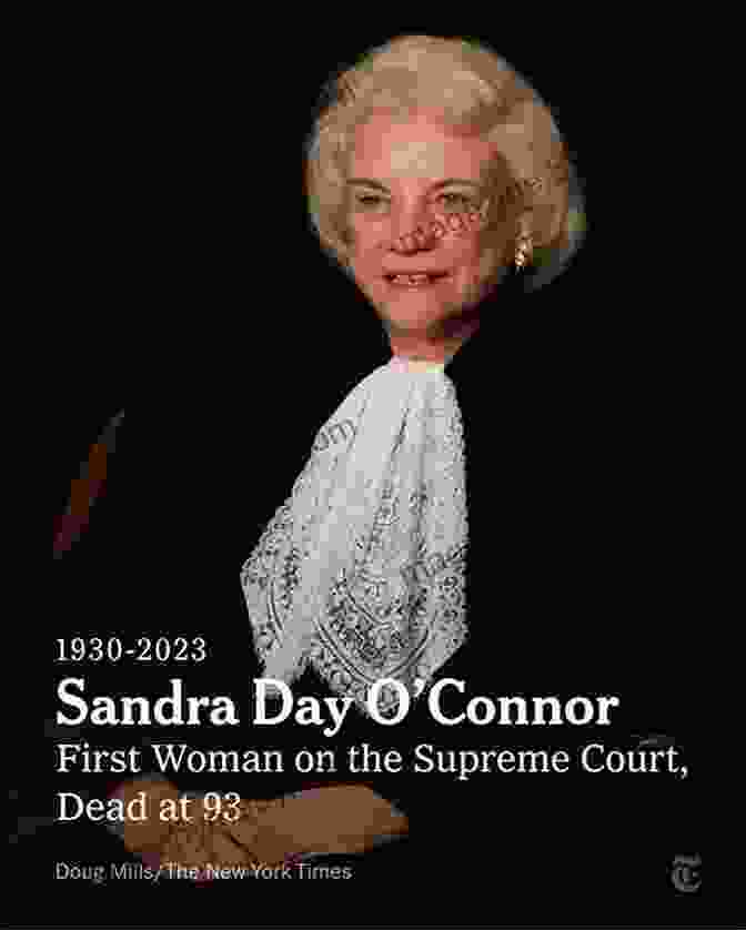 Sandra Day O'Connor, The First Woman On The Supreme Court Sisters In Law: How Sandra Day O Connor And Ruth Bader Ginsburg Went To The Supreme Court And Changed The World