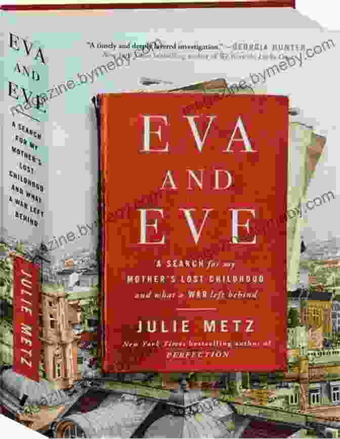 Search For My Mother: Lost Childhood And What War Left Behind Eva And Eve: A Search For My Mother S Lost Childhood And What A War Left Behind