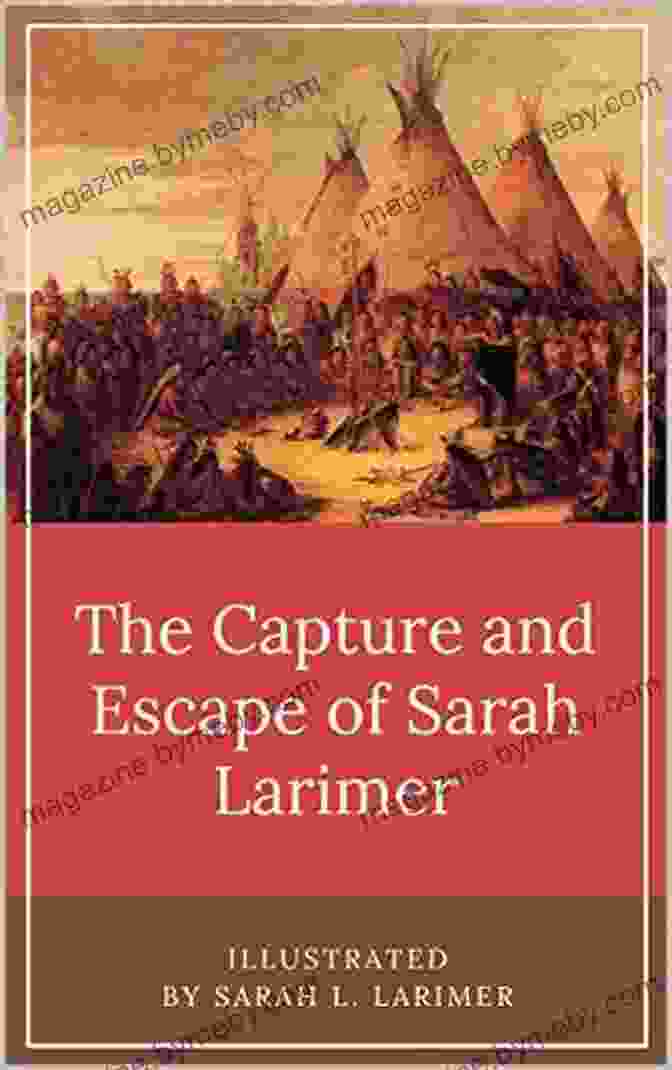 The Capture And Escape Of Sarah Larimer Illustrated Book Cover The Capture And Escape Of Sarah Larimer: Illustrated