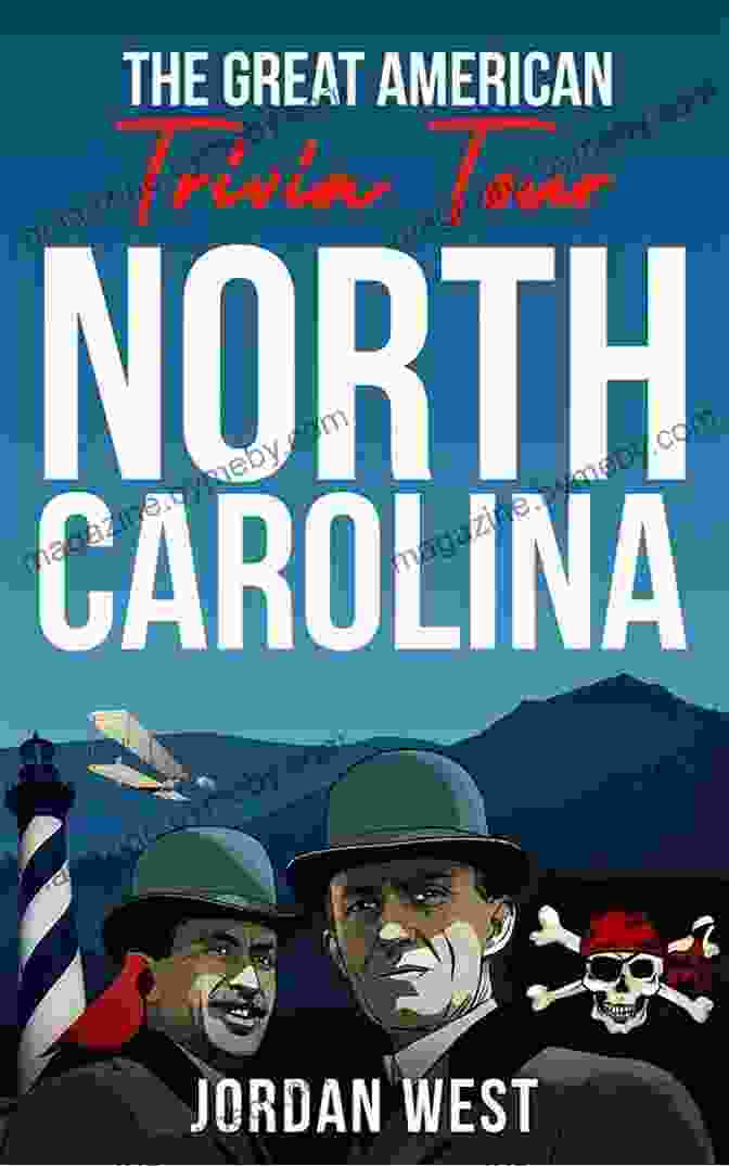 The Great American Trivia Tour North Carolina Book Cover The Great American Trivia Tour North Carolina: The Ultimate Of Fun Facts And Trivia From History To Sports You Never Knew About The Tar Heel State