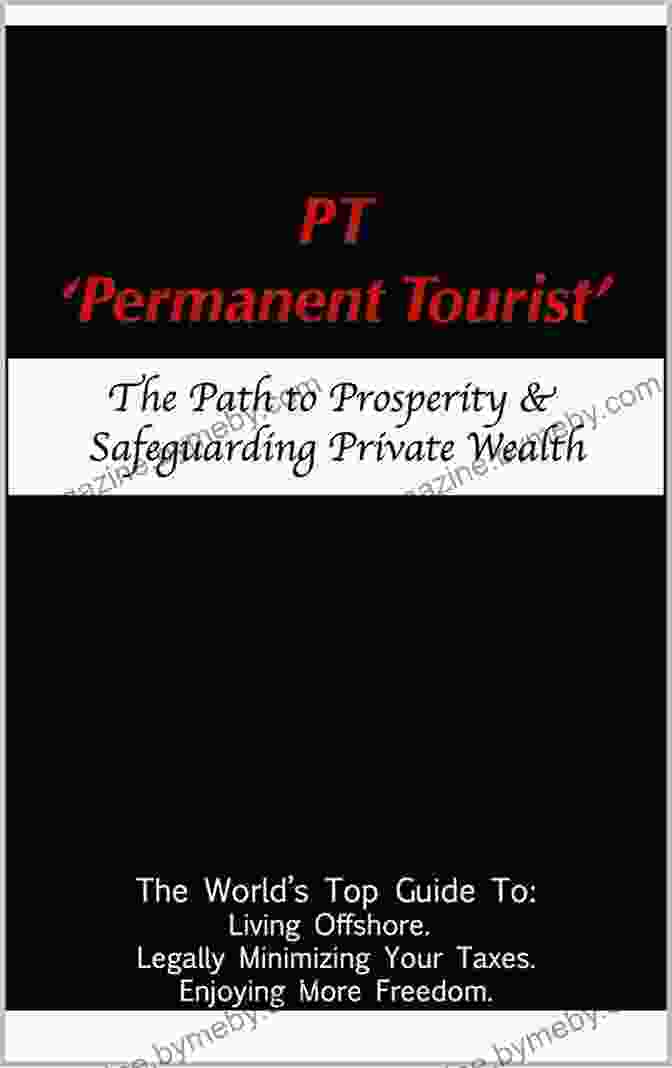 The Path To Prosperity Safeguarding Private Wealth Book Cover PT Permanent Tourist : The Path To Prosperity Safeguarding Private Wealth