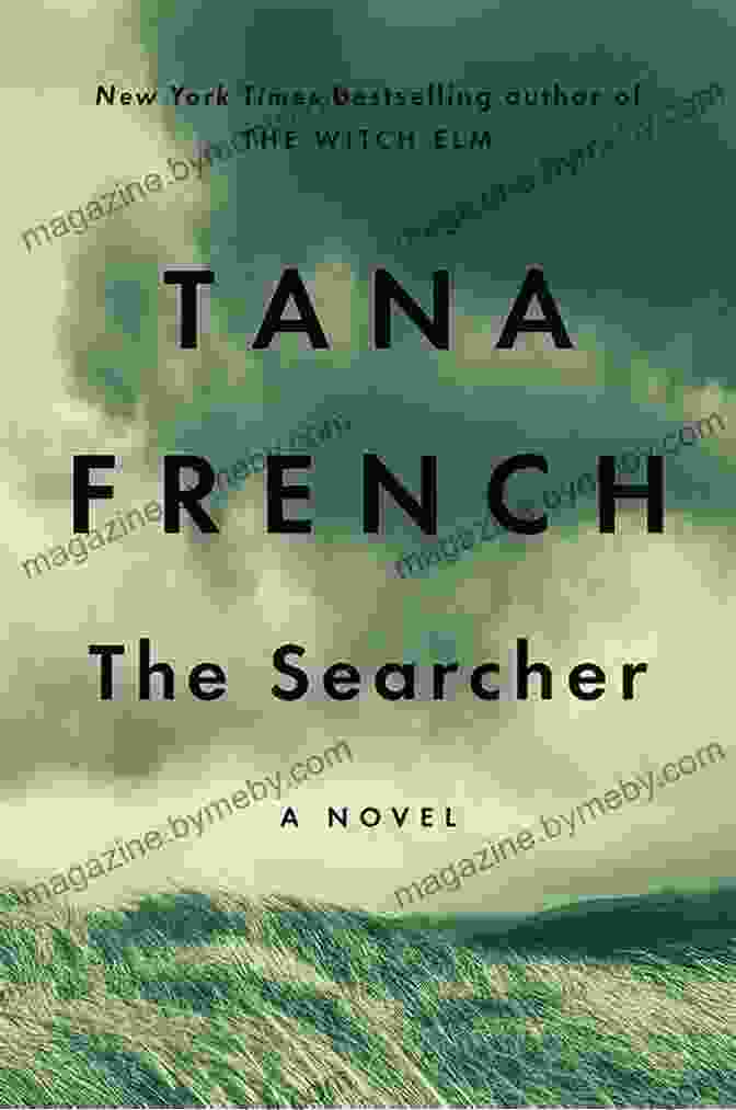 The Searcher By Tana French The Searcher: A Novel Tana French