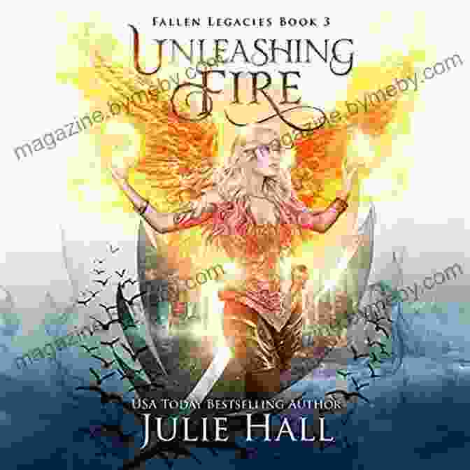 Unleashing Fire: Fallen Legacies Book Cover Featuring A Young Woman Wielding A Flaming Sword. Unleashing Fire (Fallen Legacies 3)