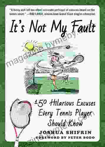 It S Not My Fault: 150 Hilarious Excuses Every Tennis Player Should Know