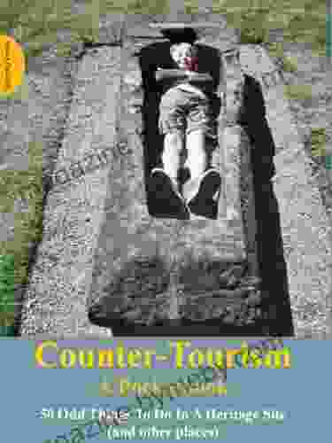 Counter Tourism: A Pocketbook: 50 Odd Things To Do In A Heritage Site