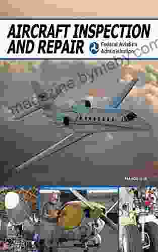 Aircraft Inspection and Repair: Acceptable Methods Techniques and Practices