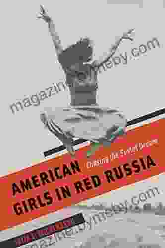 American Girls in Red Russia: Chasing the Soviet Dream