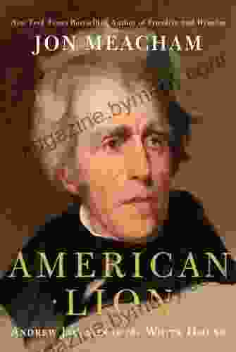 American Lion: Andrew Jackson In The White House