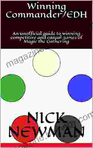 Winning Commander/EDH: An Unofficial Guide To Winning Competitive And Casual Games Of Magic The Gathering