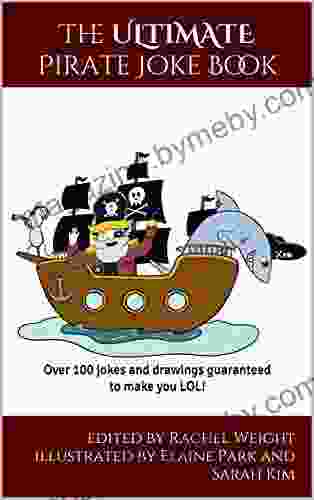 The ULTIMATE Pirate Joke Book: Over 100 Jokes And Drawings To Make You LOL