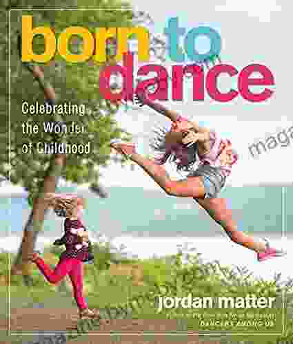 Born To Dance: Celebrating The Wonder Of Childhood