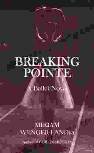 Breaking Pointe Miriam Wenger Landis