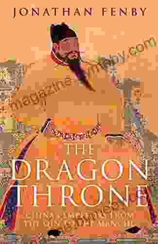 The Dragon Throne: China S Emperors From The Qin To The Manchu