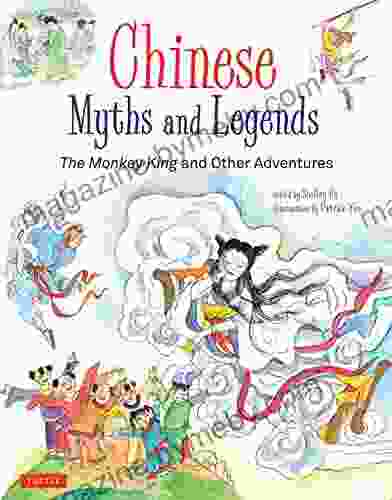 Chinese Myths And Legends: The Monkey King And Other Adventures