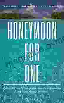 Honeymoon for One: Collected travel writings from Australia to Zimbabwe (and everywhere in between)