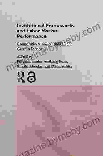 Institutional Frameworks and Labor Market Performance: Comparative Views on the US and German Economies