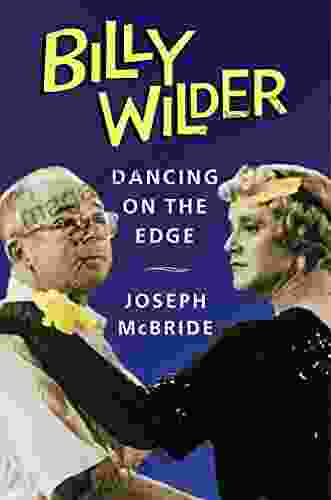 Billy Wilder: Dancing On The Edge (Film And Culture Series)