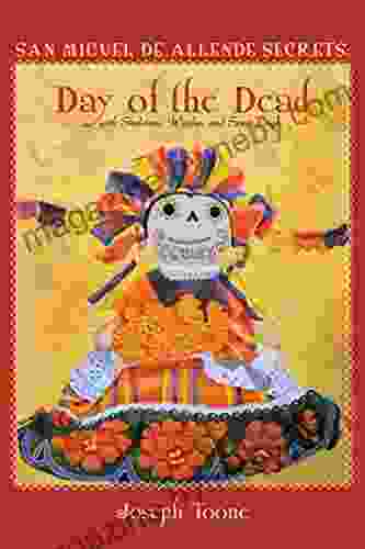 San Miguel de Allende Secrets: Day of the Dead with Skeletons Witches and Spirit Dogs